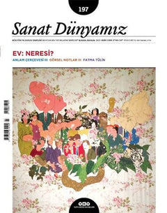 Sanat Dünyamız Sayı: 197 Ev: Neresi?