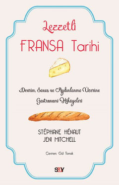 Lezzetli Fransa Tarihi - Devrim, Savaş ve Aydınlanma Üzerine Gastronomi Hikayeleri