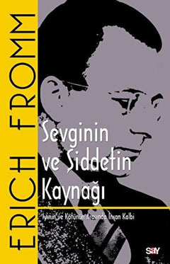 Sevginin ve Şiddetin Kaynağı - İyinin ve Kötünün Arasında İnsan Kalbi