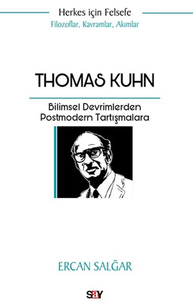 Thomas Kuhn Bilimsel Devrimlerden Postmodern Tartışmalara