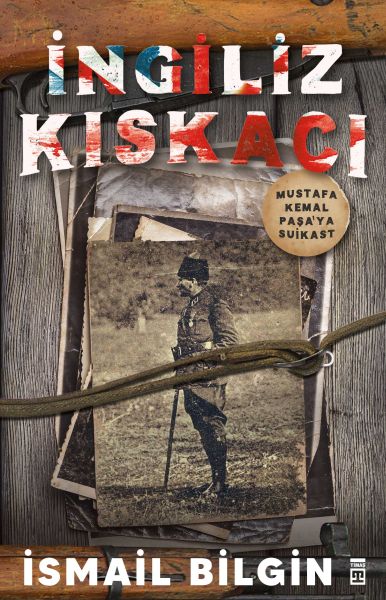 İngiliz Kıskacı - Mustafa Kemal Paşa’ya Suikast-zoom-