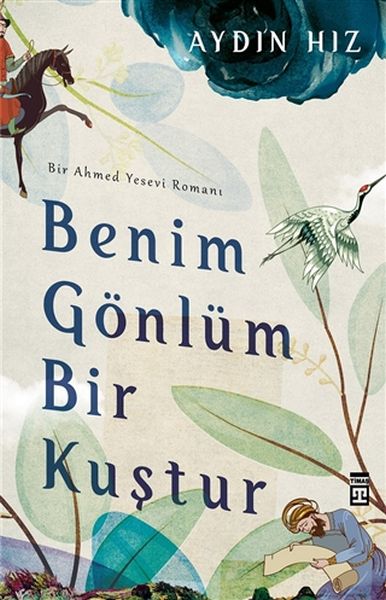 Benim Gönlüm Bir Kuştur - Bir Ahmed Yesevi Romanı-zoom-
