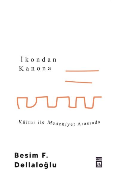İkondan Kanona: Kültür İle Medeniyet Arasında-zoom-