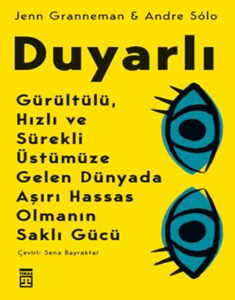 Duyarlı & Gürültülü, Hızlı ve Sürekli Üstümüze Gelen Dünyada Aşırı Hassas Olmanın Saklı Gücü-zoom-
