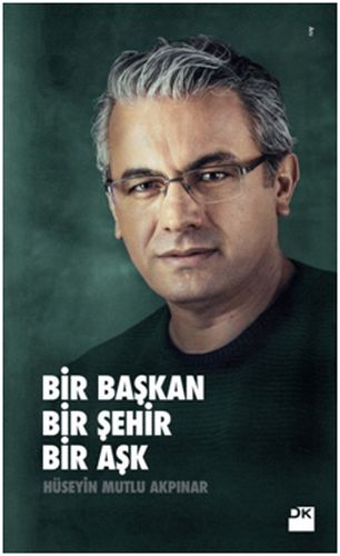 Bir Başkan Bir Şehir Bir Aşk-zoom-