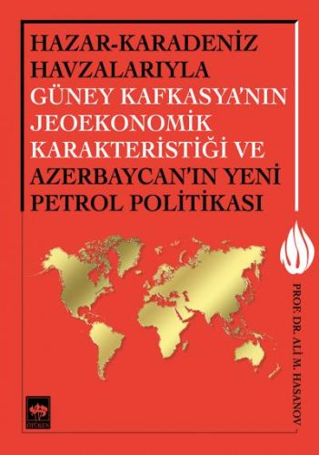 Hazar-Karadeniz Havzalarıyla Güney Kafkasya'nın Jeoekonomik Karakteristiği ve Azerbaycan'ın Yeni Pe.-zoom-