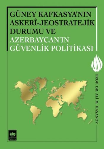 Güney Kafkasya'nın Askeri - Jeostratejik Durumu ve Azerbaycan'ın Güvenlik Politikası-zoom-