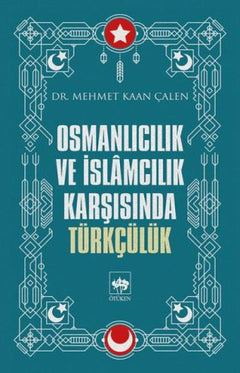 Osmanlıcılık ve İslamcılık Karşısında Türkçülük