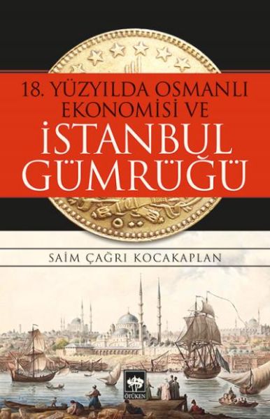 18. Yüzyılda Osmanlı Ekonomisi ve İstanbul Gümrüğü-zoom-
