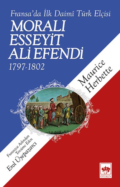 Moralı Esseyit Ali Efendi (1797-1802) - Fransa’da İlk Daimi Türk Elçisi-zoom-