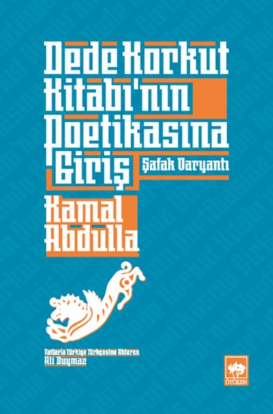 Dede Korkut Kitabı’nın Poetikasına Giriş - Şafak Varyantı-zoom-