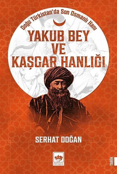 Yakub Bey ve Kaşgar Hanlığı - Doğu Türkistanda Son Osmanlı Hanı-zoom-