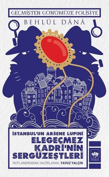 İstanbulun Arsene Lupini Elegeçmez Kadrinin Sergüzeştleri-zoom-