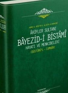 Arifler Sultanı Bayezidi Bistami | Hayatı ve Menkıbeleri - Düsturül Cumhur-zoom-