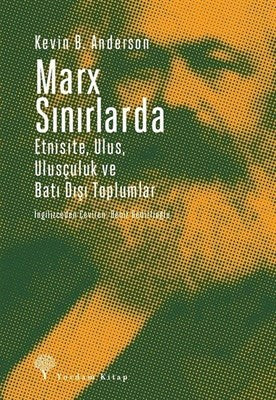 Marx Sınırlarda Etnisite Ulus Ulusçuluk ve Batı Dışı Toplumlar-zoom-