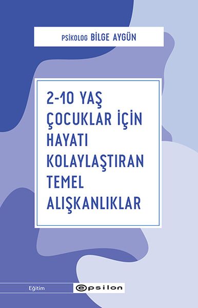 2-10 Yaş Çocuklar İçin Hayatı Kolaylaştıran Temel Alışkanlıklar-zoom-