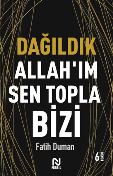 Dağıldık Allah’ım Sen Topla Bizi - Muhabbet Yazıları 1-zoom-