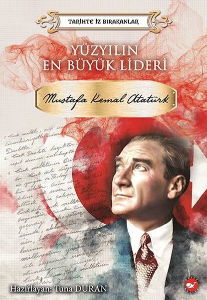 Yüzyılın En Büyük Lideri Mustafa Kemal Atatürk - Tarihte İz Bırakanlar-zoom-