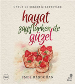 Hayat Zayıflarken de Güzel: Unsuz ve Şekersiz Lezzetler