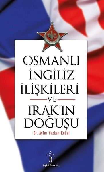 Osmanlı İngiliiz İlişkileri ve Irak'ın Doğuşu-zoom-