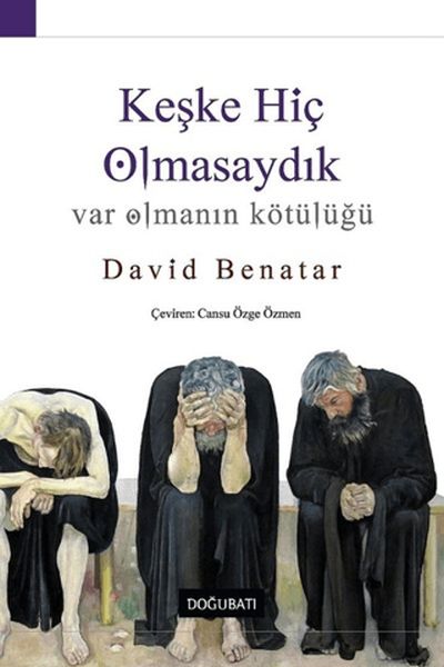 Keşke Hiç Olmasaydık - Var Olmanın Kötülüğü-zoom-