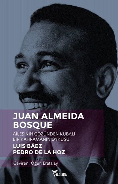 Juan Almeida Bosque - Ailesinin Gözünden Kübalı Bir Kahramanın Öyküsü-zoom-