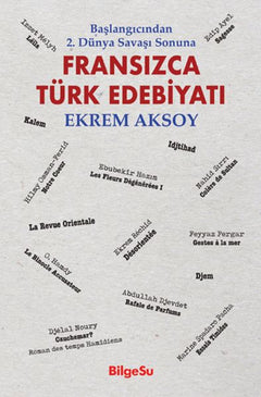 Fransızca Türk Edebiyatı Başlangıcından 2. Dünya Savaşı Sonuna