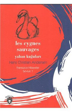 Yaban Kuğuları -  Fransızca Hikayeler Seviye 1