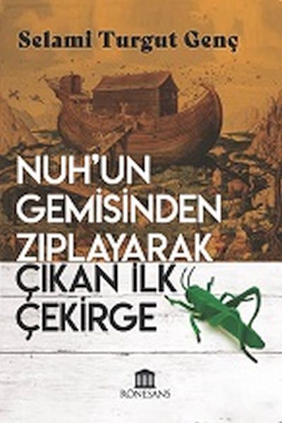 Nuh’un Gemisinden Zıplayarak Çıkan İlk Çekirge-zoom-