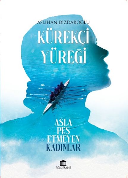 Kürekçi Yüreği Asla Pes Etmeyen Kadınlar-zoom-