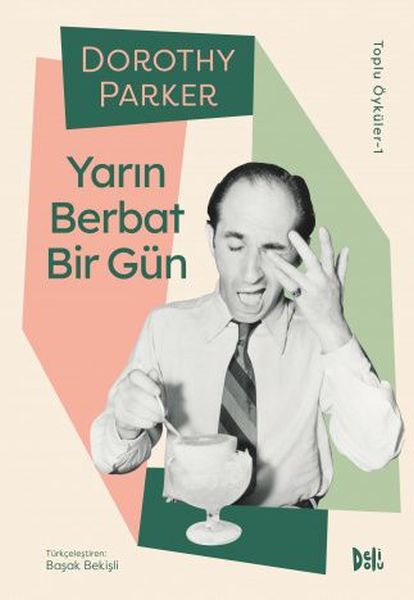 Yarın Berbat Bir Gün - Dorothy Parker Toplu Öyküler 1-zoom-