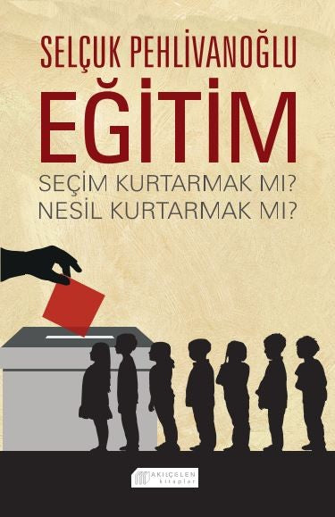 Eğitim : Seçim Kurtarmak mı? Nesil Kurtarmak mı?-zoom-