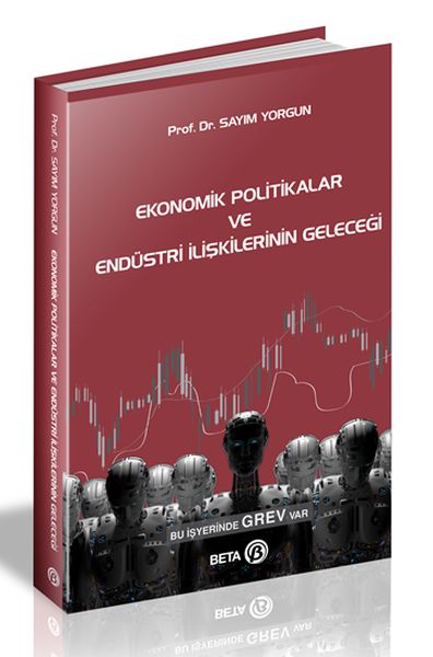 Ekonomik Politikalar ve Endüstri İlişkilerinin Geleceği-zoom-