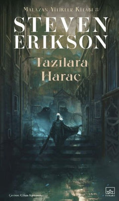 Tazılara Haraç - Malazan Yitikler Kitabı 8