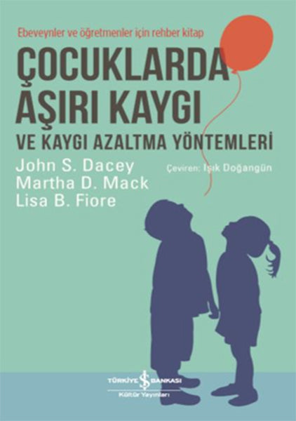Çocuklarda Aşırı Kaygı ve Kaygı Azaltma Yöntemleri - Ebeveynler ve Öğretmenler için Rehber Kitap-zoom-