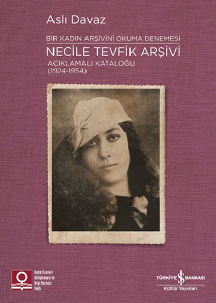 Necile Tevfik Arşivi - Açıkmalı Kataloğlu 1924-1954 Bir Kadın Arşivini Okuma Denemesi-zoom-