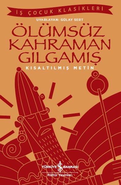Ölümsüz Kahraman Gılgamış - İş Çocuk Klasikleri - Kısaltılmış Metin-zoom-