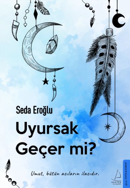 Uyursak Geçer mi? - Umut, Bütün Acıların İlacıdır.-zoom-