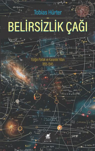 Belirsizlik Çağı: Fiziğin Parlak ve Karanlık Yılları 1895-1945-zoom-