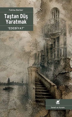 Taştan Düş Yaratmak “Edebiyat”