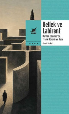Bellek ve Labirent: Burhan Sönmez’de Trajik Görünü ve Yazı