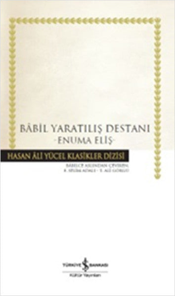 Babil Yaratılış Destanı - Hasan Ali Yücel Klasikleri (Ciltli)