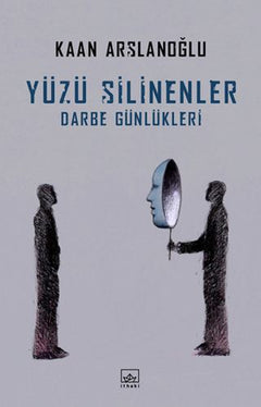 Yüzü Silinenler - Darbe Günlükleri