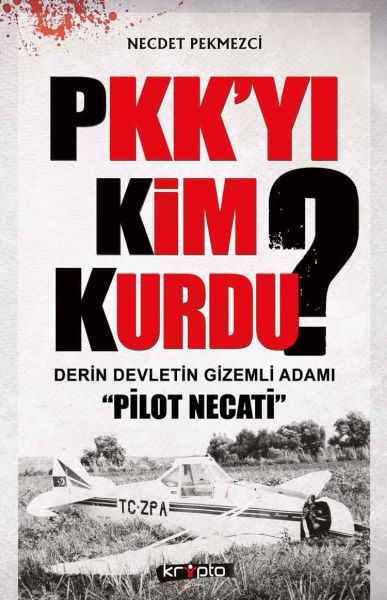 PKK'yı Kim Kurdu?  Derin Devletin Gizemli Adamı Pilot Necati-zoom-