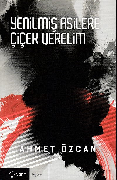 Yenilmiş Asilere Çiçek Verelim-zoom-