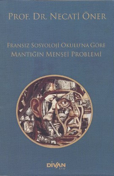 Fransız Sosyoloji Okuluna Göre Mantığın Menşei Problemi-zoom-