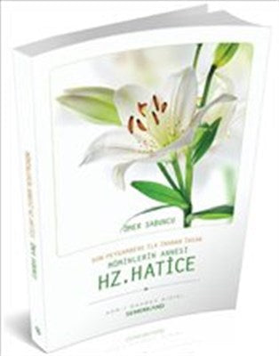 Son Peygambere İlk İnanan İnsan Müminlerin Annesi Hz. Hatice-zoom-