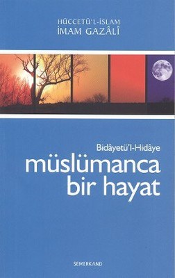 Müslümanca Bir Hayat Bidayetü'l-Hidaye /