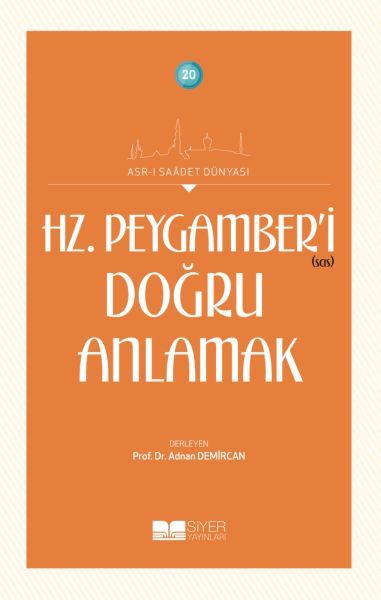 Hz. Peygamberi Doğru Anlamak - Asrı Saadet Dünyası 20