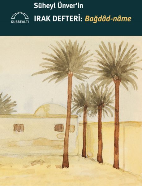 Süheyl Ünver’in Irak Defteri: Bağdâd-nâme